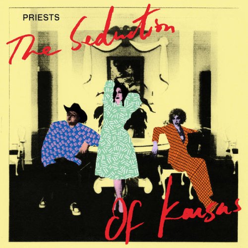 Priests / The Seduction Of Kansas