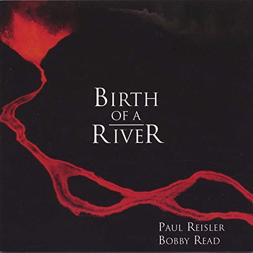 Paul Reisler &amp; Bobby Read / Birth of A River (미개봉)