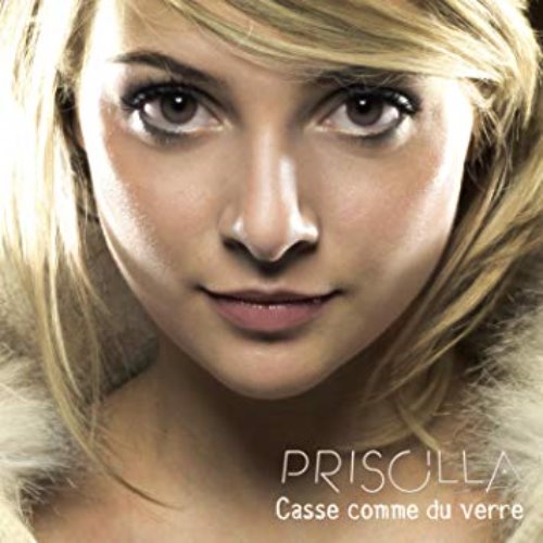 Priscilla / Casse Comme du Verre