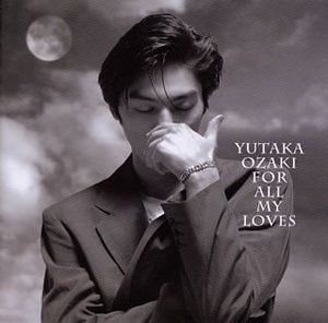 Yutaka Ozaki (오자키 유타카) / For All My Loves