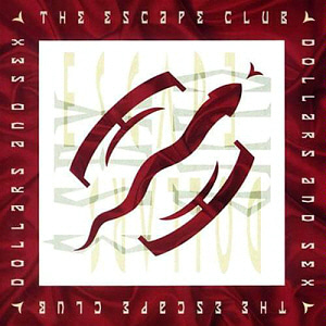 Escape Club / Dollars and Sex