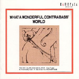 The New Colophonium Bassquartet, Klaus Trumpf / What a Wonderful Contrabass&#039; World!