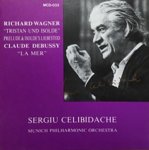Sergiu Celibidache / Wagner: Tristan und Isolde, Debussy: La Mer