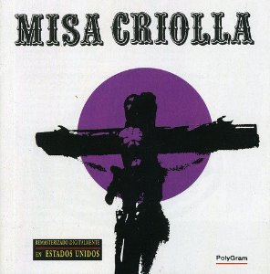 Ariel Ramirez ‎/ Misa Criolla