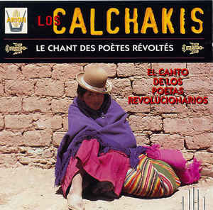 Los Calchakis / Le Chant Des Poetes Revoltes
