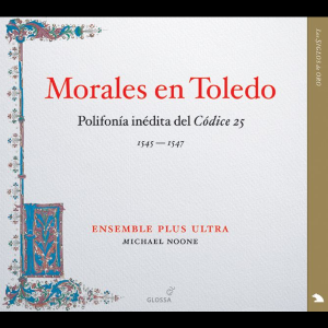 Michael Noone / Ensemble Plus Ultra / Morales en Toledo (DIGI-PAK)