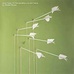 Modest Mouse ‎/ Good News For People Who Love Bad News
