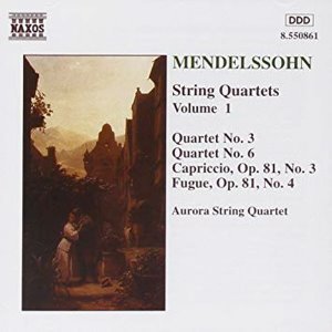 Aurora String Quartet / Mendelssohn : String Quartets Vol. 1 - Nos.3, 6