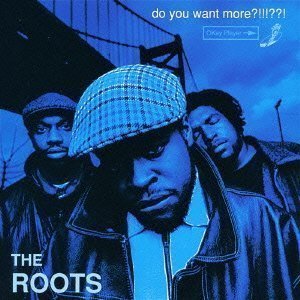 The Roots / Do You Want More!!!??!
