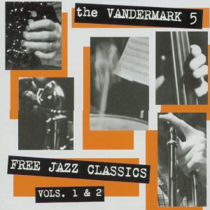 The Vandermark 5 / Free Jazz Classics Vols. 1 &amp; 2 (2CD)