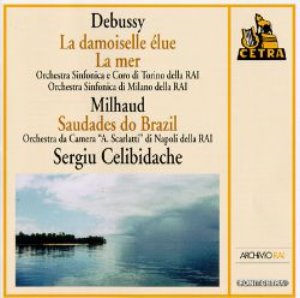 Sergiu Celibidache / Debussy: La mer, Milhaud: Saudades do Brazil