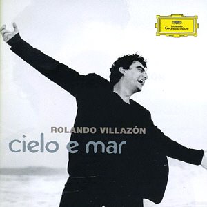 Rolando Villazon / Cielo E Mar (하늘과 바다)