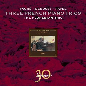The Florestan Trio / Faure, Debussy, Ravel: Three French Piano Trios