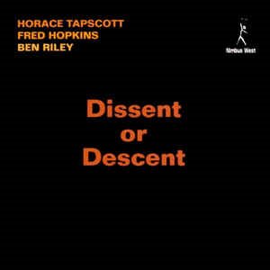 Horace Tapscott / Dissent Or Descent