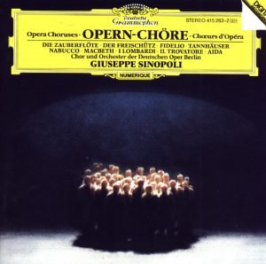 Giuseppe Sinopoli / Opern-Chore: Chor &amp; Orchester Der Deutschen Oper Berlin