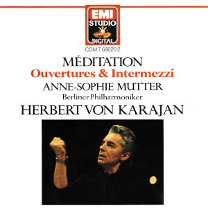 Herbert von Karajan, Anne Sophie Mutter / Meditation - Ouvertures &amp; Intermezzi