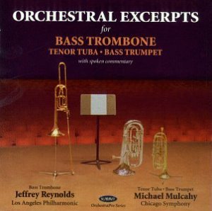 Jeffrey Reynolds / Michael Mulcahy / Orchestral Excerpts For Bass Trombome, Tenore Tuba, Bass Trumpet
