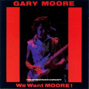 Gary Moore / We Want Moore