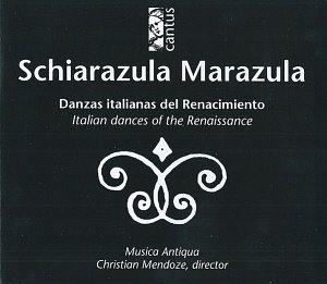 Christian Mendoze / Schiarazula Marazula - Italian Dances of the Renaissance