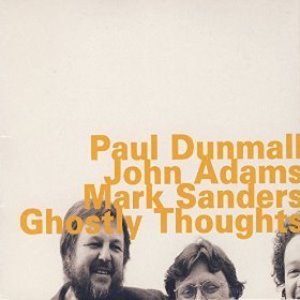 Paul Dunmall, John Adams, Mark Sanders / Ghostly Thoughts (DIGI-PAK)