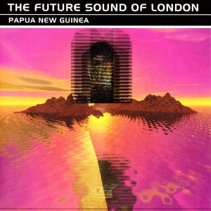 The Future Sound Of London / Papua New Guinea