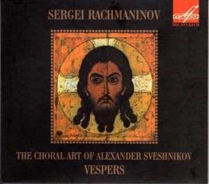 Alexander Sveshnikov / Rachmaninov: The Choral Art of Alexander Sveshnikov: Sergei Rachmaninov, Vespers, Op. 37 (DIGI-PAK)