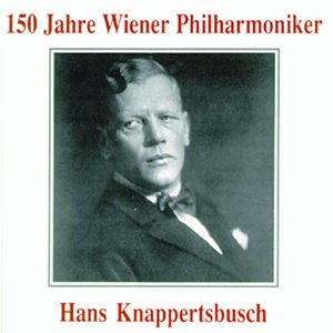 Hans Knappertsbusch / 150 Jahre Wiener Philharmoniker