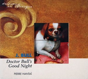 Pierre Hantai / John Bull: Doctor Bull&#039;s Good Night