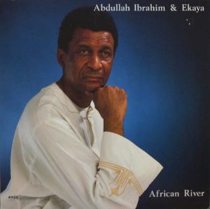 Abdullah Ibrahim &amp; Ekaya / African River