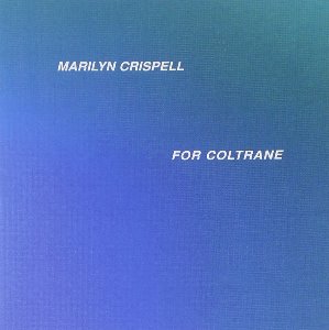 Marilyn Crispell / For Coltrane