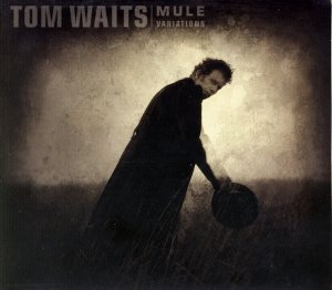 Tom Waits / Mule Variations (DIGI-PAK)
