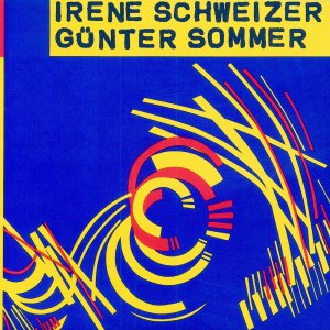 Irene Schweizer &amp; Gunter Sommer / Irene Schweizer &amp; Gunter Sommer
