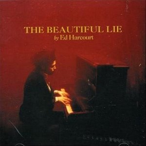 Ed Harcourt / The Beautiful Lie