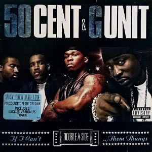 50 Cent &amp; G Unit / If I Can&#039;t / Poppin&#039; Them Thangs (SINGLE)
