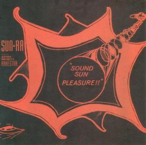 Sun Ra And His Astro Infinity Arkestra / Sound Sun Pleasure!!