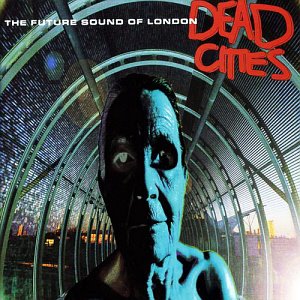 Future Sound Of London / Dead Cities (EMI Mid Price Masterpiece)