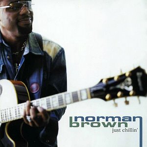 Norman Brown / Just Chillin&#039;