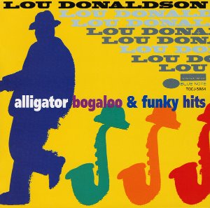 Lou Donaldson / Alligator Bogaloo &amp; Funky Hits