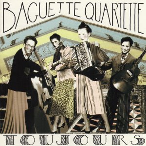Baguette Quartette / Toujours