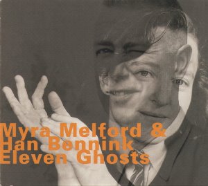 Myra Melford &amp; Han Bennink / Eleven Ghosts (DIGI-PAK)