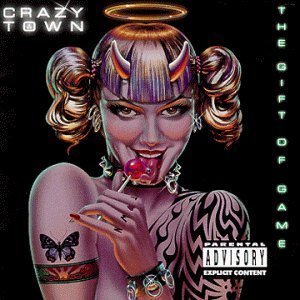 Crazy Town / The Gift Of Game