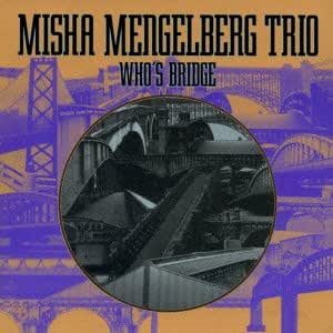 Misha Mengelberg Trio / Who&#039;s Bridge