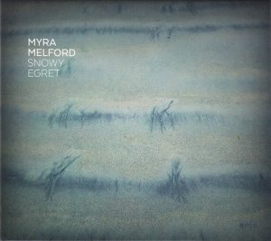 Myra Melford / Snowy Egret (DIGI-PAK)