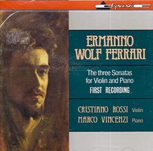 Cristiano Rossi, Marco Vincenzi / Wolf-Ferrari: Sonatas for Violin and Piano