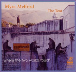 Myra Melford The Tent / Where The Two Worlds Touch (DIGI-PAK)