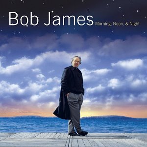 Bob James / Morning, Noon &amp; Night
