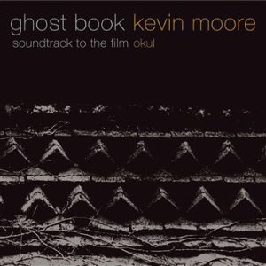 Kevin Moore / Ghost Book - Soundtrack To The Film: Okul