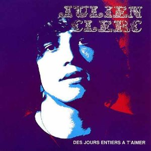 Julien Clerc / Des Jours Entiers A T&#039;aimer