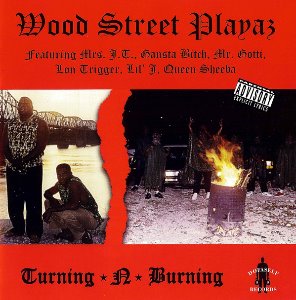 Wood Street Playaz / Turning-N-Burning