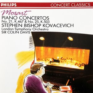 Stephen Bishop Kovacevich / Mozart: Piano Concertos No. 21, K.467 &amp; No. 25, K.503